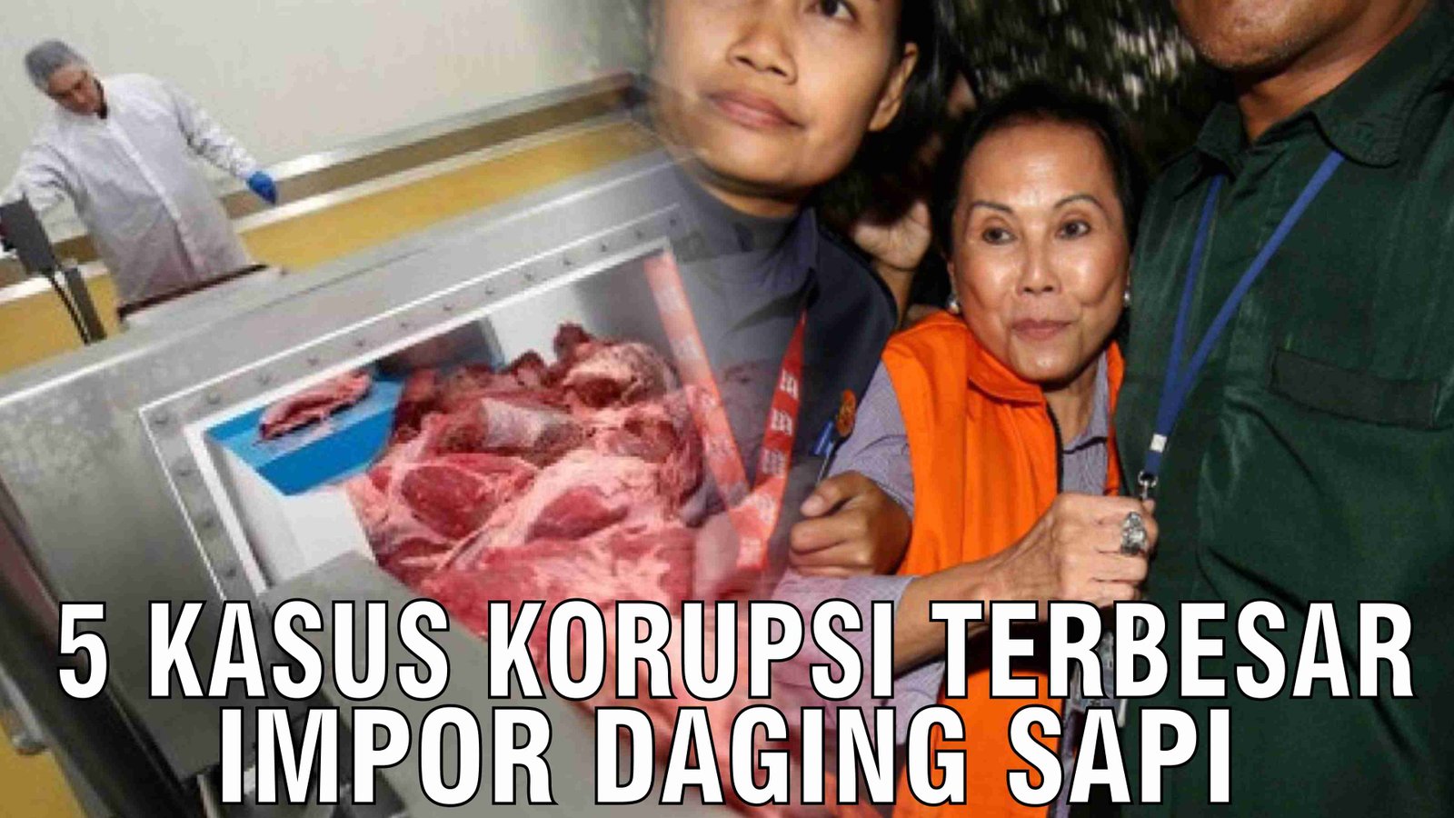 gb-24102024-07.16.53-5-Kasus-Korupsi-Terbesar-Impor-Daging-Sapi.jpg